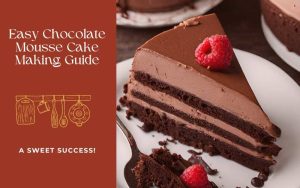 Easy Chocolate Mousse Cake Making Guide